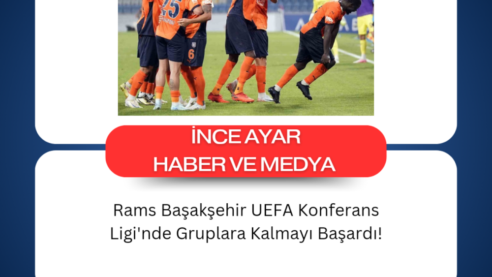 Rams Başakşehir UEFA Konferans Ligi'nde Gruplara Kalmayı Başardı!